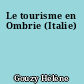 Le tourisme en Ombrie (Italie)