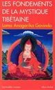 Les Fondements de la mystique tibétaine : d'après les enseignements du grand Mantra "Om Mani Padme Hûm"