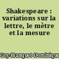 Shakespeare : variations sur la lettre, le mètre et la mesure