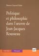 Politique et philosophie dans l'oeuvre de Jean-Jacques Rousseau