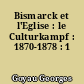Bismarck et l'Eglise : le Culturkampf : 1870-1878 : 1