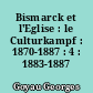 Bismarck et l'Eglise : le Culturkampf : 1870-1887 : 4 : 1883-1887