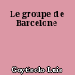 Le groupe de Barcelone