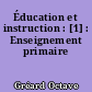 Éducation et instruction : [1] : Enseignement primaire