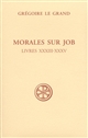 Morales sur Job : Sixième partie : Livres XXXIII-XXXV
