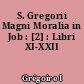 S. Gregorii Magni Moralia in Job : [2] : Libri XI-XXII