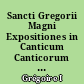 Sancti Gregorii Magni Expositiones in Canticum Canticorum : in librum primum Regum