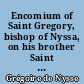 Encomium of Saint Gregory, bishop of Nyssa, on his brother Saint Basil, archbishop of Cappadocian Caesarea : a commentary, with a revised text, introduction, and translation