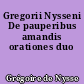 Gregorii Nysseni De pauperibus amandis orationes duo