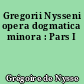 Gregorii Nysseni opera dogmatica minora : Pars I