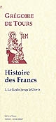 Histoire des Francs : I : Histoire de la Gaule jusqu'à Clovis