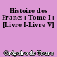 Histoire des Francs : Tome I : [Livre I-Livre V]