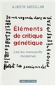 Éléments de critique génétique : lire les manuscrits modernes