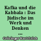 Kafka und die Kabbala : Das Jüdische im Werk und Denken von Franz Kafka