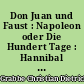 Don Juan und Faust : Napoleon oder Die Hundert Tage : Hannibal : Uber die Shakspearo-Manie : Etwas über den Briefwechsel zwischen Schiller und Goethe