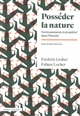 Posséder la nature : environnement et propriété dans l'histoire