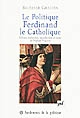 Le politique : Ferdinand le Catholique