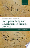 Corruption, party, and government in Britain, 1702-1713