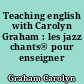 Teaching english with Carolyn Graham : les jazz chants® pour enseigner l'anglais