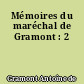 Mémoires du maréchal de Gramont : 2