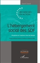 L'hébergement social des SDF : ethnographie de l'expérience vécue des hébergés