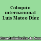 Coloquio internacional Luis Mateo Díez