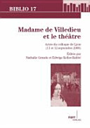 Madame de Villedieu et le théâtre : Actes du Colloque de Lyon, 11 et 12 septembre 2008, Université Lumière Lyon 2