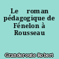Le 	roman pédagogique de Fénelon à Rousseau