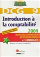 Introduction à la comptabilité : DCG 9 : 2009 : manuel complet, applications et corrigés, conforme aux nouveautés du Plan comptable général