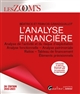 L'analyse financière : analyse de l'activité et du risque d'exploitation, analyse fonctionnelle, analyse patrimoniale, ratios, tableau de financement, éléments prévisionnels