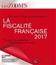 La fiscalité française 2017 : fiscalité des entreprises, fiscalité des particuliers