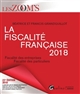 La fiscalité française 2018 : fiscalité des entreprises, fiscalité des particuliers