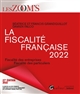 La fiscalité française 2022 : fiscalité des entreprises, fiscalité des particuliers : à jour de la loi de finances pour 2022 et de la loi de financement de la sécurité sociale pour 2022
