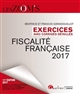 Fiscalité française 2017 : exercices avec corrigés détaillés