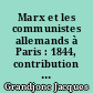 Marx et les communistes allemands à Paris : 1844, contribution à l'étude de la naissance du marxisme