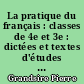 La pratique du français : classes de 4e et 3e : dictées et textes d'études : fascicule complémentaire à l'usage des professeurs