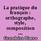 La pratique du français : orthographe, style, composition française : classes de 4e et 3e, examen du B. E. P. C.