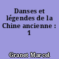 Danses et légendes de la Chine ancienne : 1