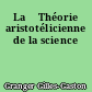 La 	Théorie aristotélicienne de la science