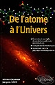 De l'atome à l'univers : énoncés et corrigés de problèmes donnés aux concours, compléments historiques, ouverture vers la physique contemporaine