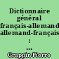 Dictionnaire général français-allemand, allemand-français : = Wörterbuch Französisch-Deutsch, Deutsch-Französisch