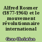 Alfred Rosmer (1877-1964) et le mouvement révolutionnaire international