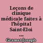 Leçons de clinique médicale faites à l'hôpital Saint-Eloi de Montpellier : Novembre 1895-Mars1898 : 3e série