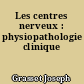 Les centres nerveux : physiopathologie clinique