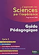 J'apprends les sciences par l'expérience, cycle 3 : guide pédagogique : programmes 2008