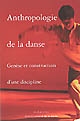 Anthropologie de la danse : genèse et construction d'une discipline