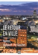 Le retour en ville : Nantes, Malakoff-Pré Gauchet : documents graphiques de l'Atelier Ruelle