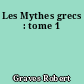 Les Mythes grecs : tome 1