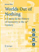 Worlds out of nothing : a course in the history of geometry in the 19th century