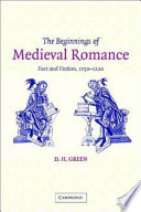 The beginnings of medieval romance : fact and fiction, 1150-1220